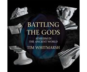 Battling the gods atheism in the ancient world cover image