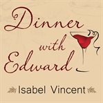 Dinner with Edward: the story of a remarkable friendship cover image