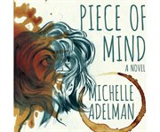Piece of mind: a novel cover image