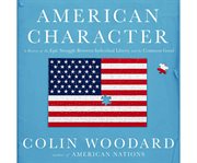 American character: a history of the epic struggle between individual liberty and the common good cover image