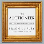 The auctioneer: adventures in the art trade cover image