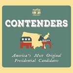 Contenders: america's most original presidential candidates cover image