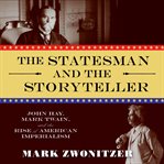 The statesman and the storyteller: John Hay, Mark Twain, and the rise of American imperialism cover image