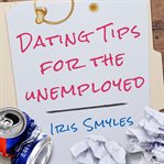 Dating tips for the unemployed cover image