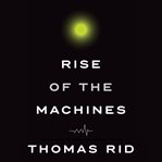Rise of the machines : a cybernetic history cover image
