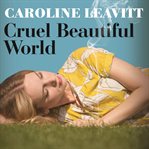 Cruel beautiful world: a novel cover image