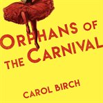 Orphans of the Carnival: A Novel cover image