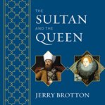 The sultan and the queen: the untold story of Elizabeth and Islam cover image