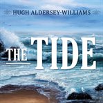 Tide: the science and lore of the greatest force on earth cover image
