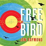 Freebird: a novel cover image