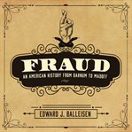 Fraud: An American History from Barnum to Madoff cover image