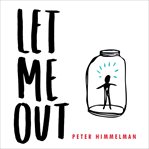 Let me out: unlock your creative mind and bring your ideas to life cover image