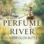 Perfume River: a novel cover image