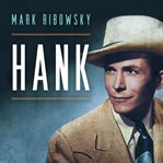 Hank: the short life and long country road of Hank Williams cover image