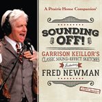Sounding off! Garrison Keillor's classic sound effect sketches featuring Fred Newman cover image