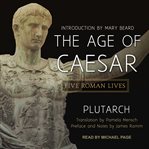 The age of Caesar: five Roman lives cover image