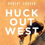 Huck Out West: A Novel cover image