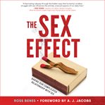 The sex effect : baring our complicated relationship with sex cover image