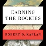 Earning the Rockies : how geography shapes America's role in the world