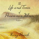 The life and times of Persimmon Wilson: a novel cover image