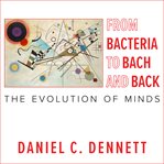 From bacteria to Bach and back: the evolution of minds cover image