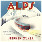 The Alps: a human history from Hannibal to Heidi and beyond cover image