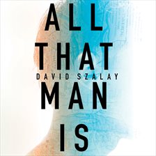 all that man is by david szalay