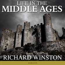 Link to Life in the Middle Ages by Richard Winston in Hoopla