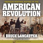 The American Heritage History of The American Revolution cover image