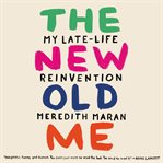 The New Old Me: My Late-Life Reinvention cover image