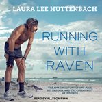 Running with Raven : The Amazing Story of One Man, His Passion, and the Community He Inspired cover image