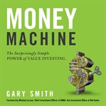 Money machine : the surprisingly simple power of value investing cover image