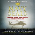 Navy SEALs : the combat history of the deadliest warriors on the planet cover image