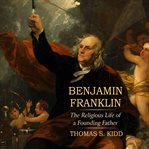 Benjamin Franklin : the religious life of a founding father cover image