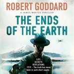 The ends of the earth : a James Maxted thriller cover image