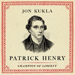 Patrick Henry : champion of liberty cover image