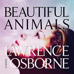 Beautiful animals : a novel cover image