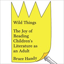 Wild Things by Bruce Handy