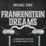 Frankenstein dreams : a connoisseur's collection of victorian science fiction cover image