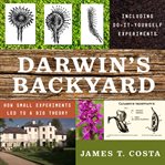 Darwin's backyard : how small experiments led to a big theory cover image