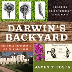 Darwin's Backyard : How Small Experiments Led to a Big Theory cover image