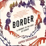 Border : a journey to the edge of Europe cover image