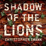 Shadow of the lions : a novel cover image