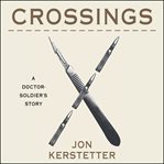 Crossings : a doctor-soldier's story cover image