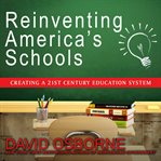 Reinventing America's schools : creating a 21st century education system cover image
