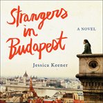 Strangers in Budapest : a novel cover image