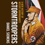 Stormtroopers : a new history of Hitler's brownshirts cover image