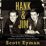 Hank and jim. The Fifty-Year Friendship of Henry Fonda and James Stewart cover image