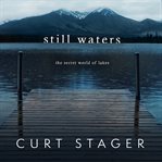 Still waters : the secret world of lakes cover image