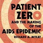 Patient zero and the making of the aids epidemic cover image